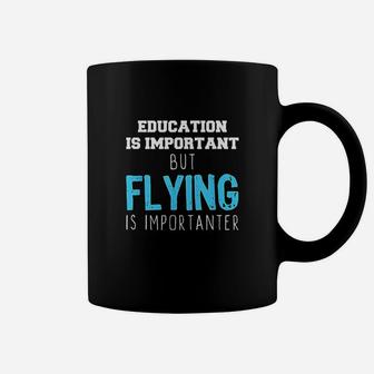 Education Is Important But Flying Is Importanter Coffee Mug | Crazezy