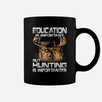 Education Is Important But Hunting Is Importanter Coffee Mug | Crazezy