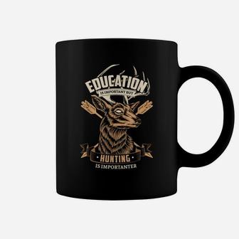 Education Is Important But Hunting Is Importanter Hunter Coffee Mug | Crazezy