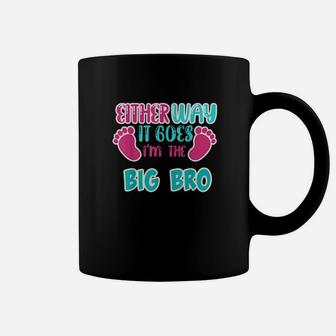 Either Way It Goes Im The Big Bro Gender Reveal Coffee Mug - Monsterry