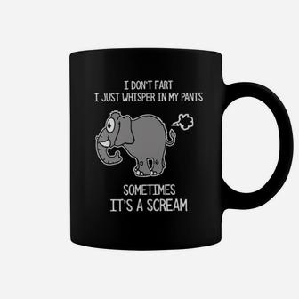Elephant I Dont Fast I Just Whisper In My Pants Sometimes Its A Scream Coffee Mug - Monsterry AU