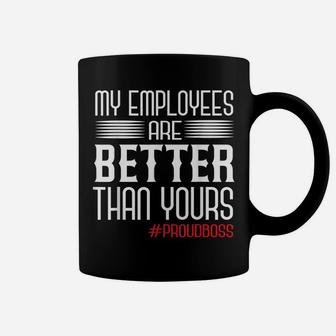 Employee Appreciation Day Funny Proud Boss Gifts Coffee Mug | Crazezy CA