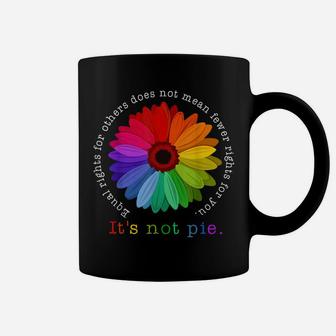 Equal Rights For Others It's Not Pie Daisy Flower Coffee Mug | Crazezy
