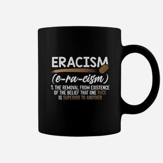 Eracism Removal Belief One Race Superior End Coffee Mug | Crazezy