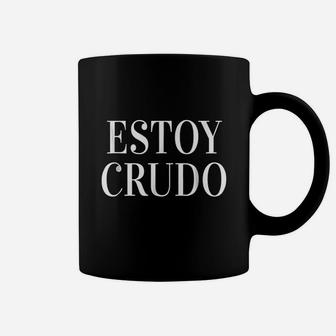 Estoy Crudo Coffee Mug - Thegiftio