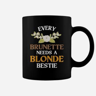 Every Brunette Needs A Blonde Bestie Best Friend Gift Women Coffee Mug | Crazezy CA