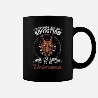 Everybody Has An Addiction Doberman Coffee Mug - Monsterry DE