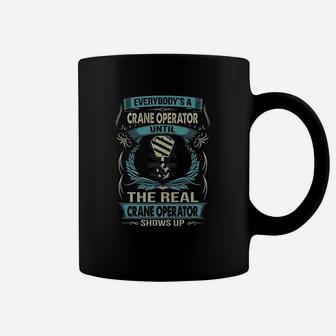 Everybody Is A Crane Operator Until The Real Crane Operator Shows Up Funny Gift Coffee Mug - Thegiftio UK