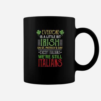 Everyone Is A Little Bit Irish We Are Still Italians Clothes Coffee Mug | Crazezy DE