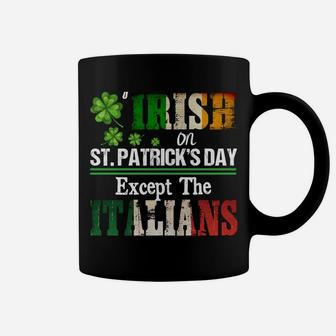Everyone Is A Little Irish On St Patrick Day Except Italians Sweatshirt Coffee Mug | Crazezy UK