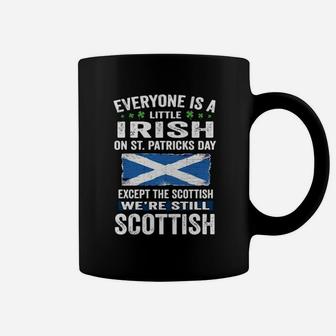 Everyone Is A Little Irish On St Patrick's Day We're Still Scottish Coffee Mug - Monsterry