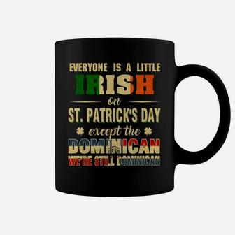 Everyone Is Little Irish St Patrick's Day Except Dominican Coffee Mug | Crazezy UK