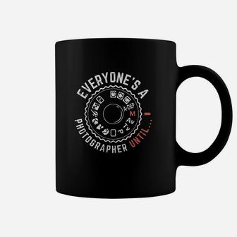 Everyones A Photographer Until Coffee Mug | Crazezy CA