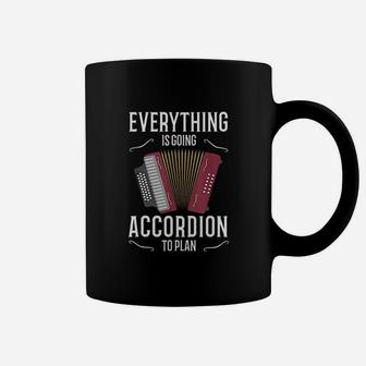 Everything Is Going Accordion To Plan Coffee Mug | Crazezy