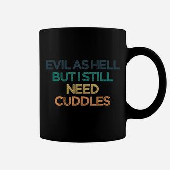 Evil As Hell But I Still Need Cuddles Funny Cute Christmas G Coffee Mug | Crazezy