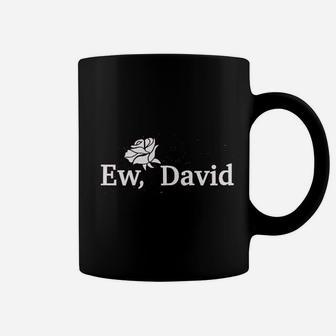 Ew David Coffee Mug | Crazezy CA