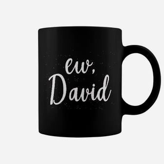 Ew David Coffee Mug | Crazezy