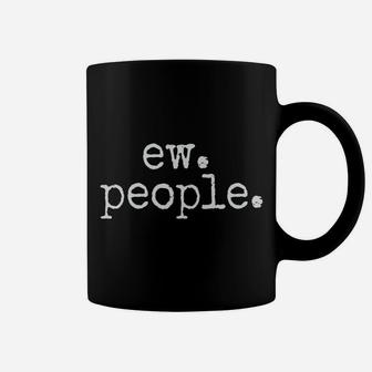 Ew People Introvert Coffee Mug | Crazezy