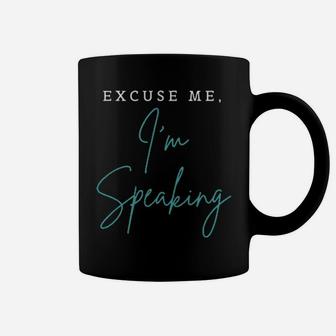 Excuse Me I Am Speaking Coffee Mug - Monsterry CA
