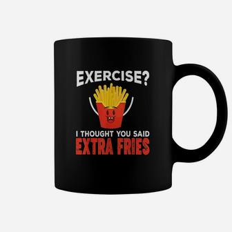 Exercise I Thought You Said Extra Fries Extra Fries Coffee Mug | Crazezy UK