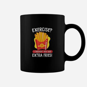 Exercise I Thought You Said Extra Fries Funny French Fries Coffee Mug | Crazezy