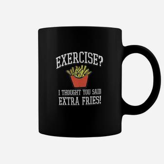 Exercise I Thought You Said Extra Fries Graphic Coffee Mug | Crazezy