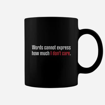 Express How Much I Dont Care Coffee Mug | Crazezy