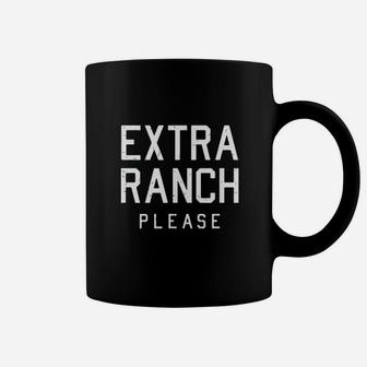 Extra Ranch Please Funny Ranch Dressing Lovers Gifts Coffee Mug | Crazezy