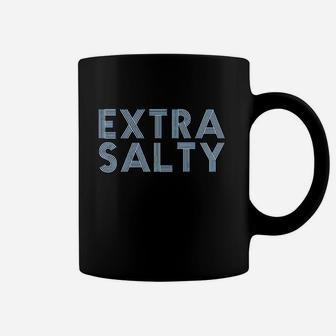 Extra Salty Coffee Mug | Crazezy DE