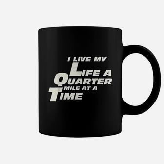 Fast Car Quote I Live My Life A Quarter Mile At A Time Gift Coffee Mug | Crazezy DE