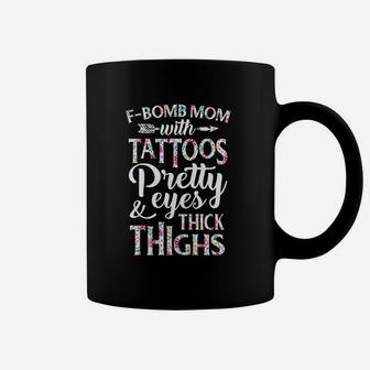 Fbomb Mom With Tattoos Pretty Eyes And Thick Thighs Coffee Mug | Crazezy