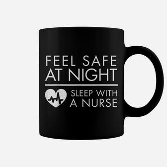 Feel Safe At Night - Sleep With A Nurse Funny Cute Tee Coffee Mug | Crazezy