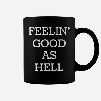 Feelin' Good As Hell Coffee Mug | Crazezy CA