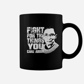 Fight For The Things Coffee Mug | Crazezy