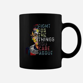 Fight For The Things You Care About Coffee Mug | Crazezy