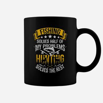 Fishing Solves Half Of My Problems Hunting Solves The Rest Coffee Mug | Crazezy UK