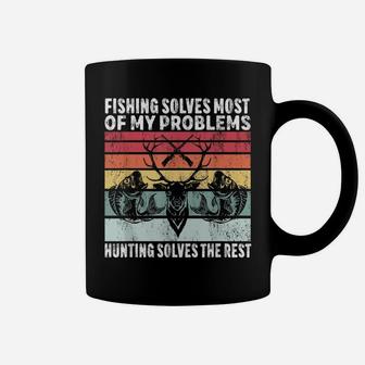 Fishing Solves Most Of My Problems Hunting Solves The Rest Coffee Mug | Crazezy CA