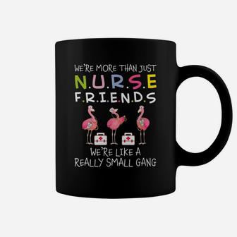 Flamingo We_Re More Than Just Nurse Friends T-S Coffee Mug | Crazezy CA