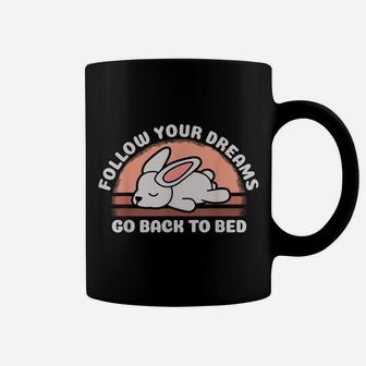 Follow Your Dreams Go Back To Bed Funny Sleeping Bunny Gift Coffee Mug | Crazezy