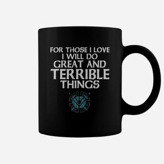 For Those I Love I Will Do Great And Terrible Things Shieldmaiden Viking Shirt Coffee Mug - Thegiftio