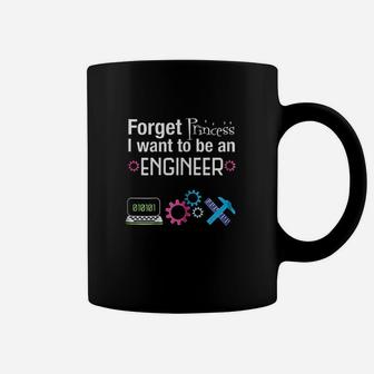 Forget Princess I Want To Be An Engineer Coffee Mug | Crazezy