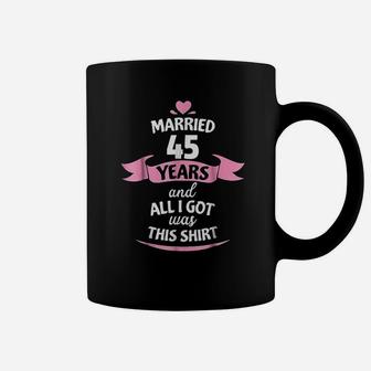 Fortyfive Years Anniversary Gift Idea 45Th Wedding Coffee Mug | Crazezy AU