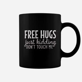 Free Hugs Just Kidding Dont Touch Me Coffee Mug | Crazezy DE