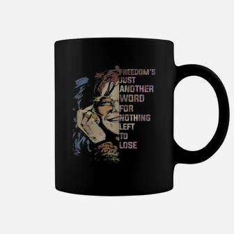 Freedom’s Just Another Word For Nothing Left To Lose Shirt Coffee Mug - Thegiftio UK