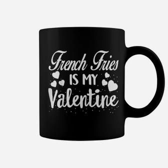 French Fries Is My Valentine Valentines Day Red Coffee Mug - Monsterry