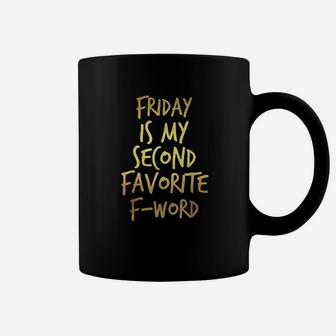 Friday Is My Second Favorite Fword Funny Coffee Mug | Crazezy
