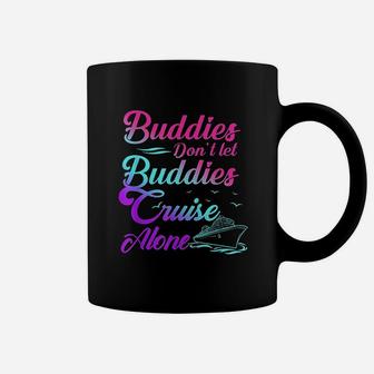 Friends Do Not Let Buddies Cruise Alone Coffee Mug - Thegiftio UK
