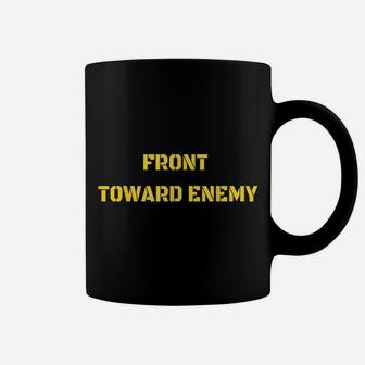 Front Towards Enemy T Shirt Military Front Toward Enemy Coffee Mug | Crazezy DE