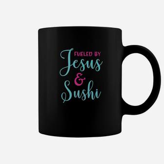 Fueled By Jesus And Sushi Coffee Mug - Thegiftio