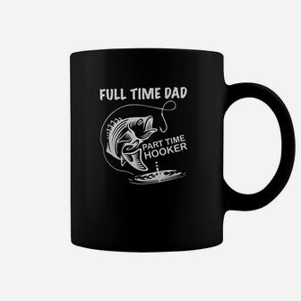 Full Time Dad Part Time Hooker Coffee Mug | Crazezy CA